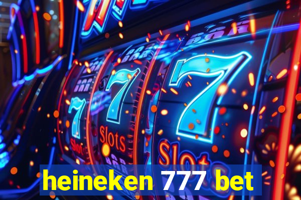 heineken 777 bet